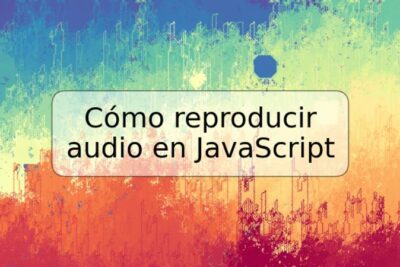 Cómo reproducir audio en JavaScript