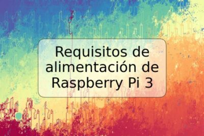 Requisitos de alimentación de Raspberry Pi 3