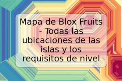 Mapa de Blox Fruits - Todas las ubicaciones de las islas y los requisitos de nivel