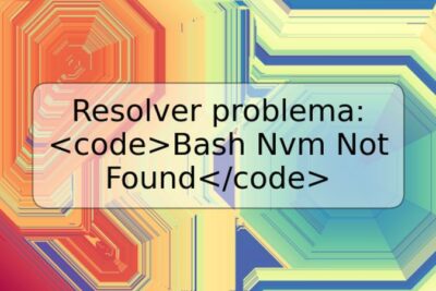 Resolver problema: Bash Nvm Not Found