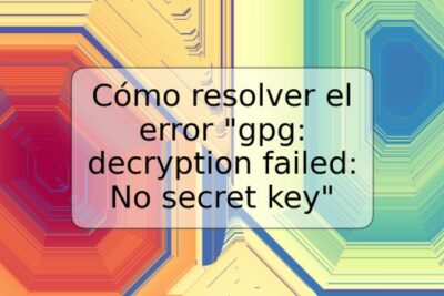 Cómo resolver el error "gpg: decryption failed: No secret key"