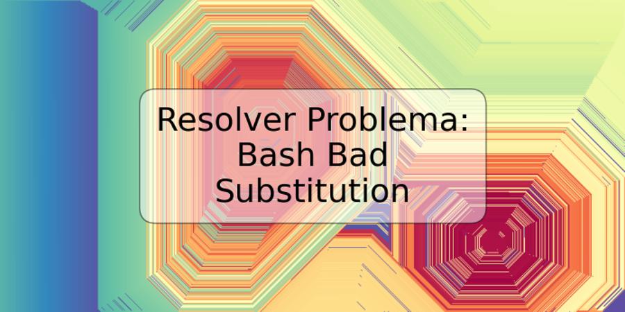 Resolver Problema: Bash Bad Substitution