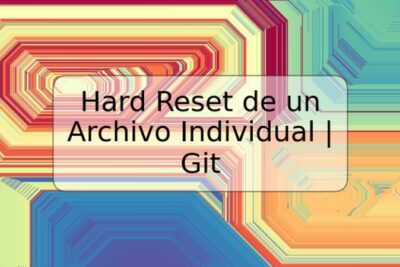 Hard Reset de un Archivo Individual | Git