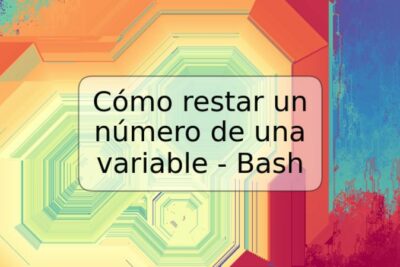 Cómo restar un número de una variable - Bash