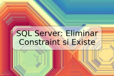 SQL Server: Eliminar Constraint si Existe