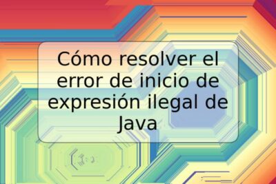 Cómo resolver el error de inicio de expresión ilegal de Java