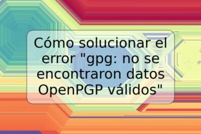 Cómo solucionar el error "gpg: no se encontraron datos OpenPGP válidos"