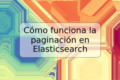 Cómo funciona la paginación en Elasticsearch