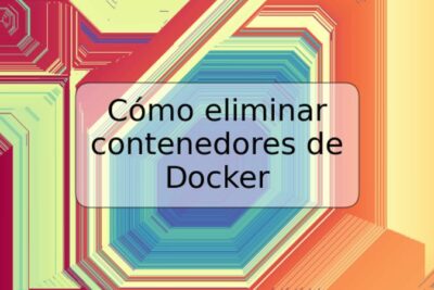 Cómo eliminar contenedores de Docker