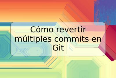 Cómo revertir múltiples commits en Git
