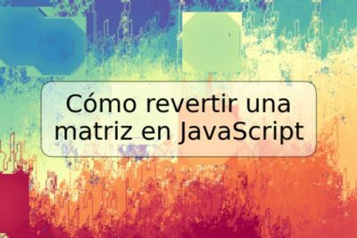 Cómo revertir una matriz en JavaScript