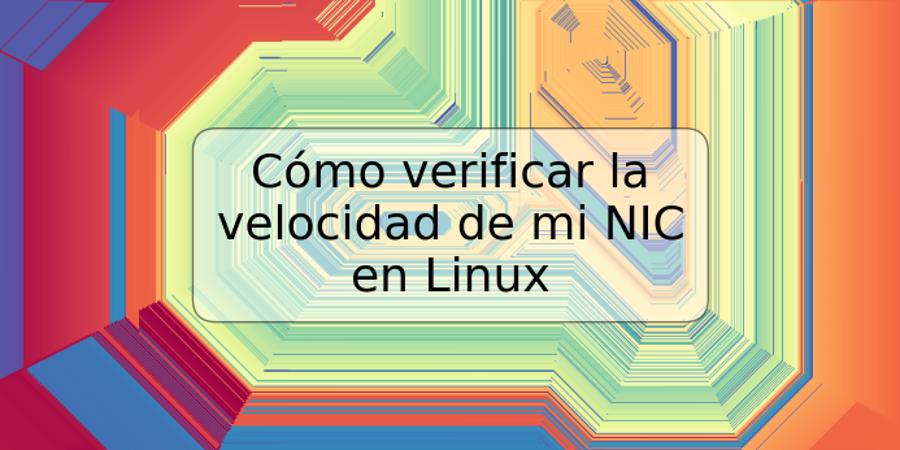 Cómo verificar la velocidad de mi NIC en Linux