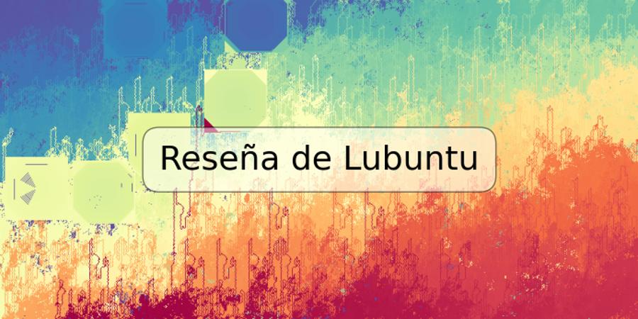 Reseña de Lubuntu