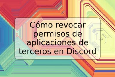 Cómo revocar permisos de aplicaciones de terceros en Discord