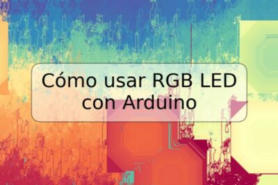 Cómo usar RGB LED con Arduino