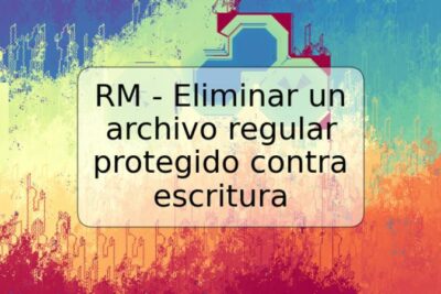 RM - Eliminar un archivo regular protegido contra escritura