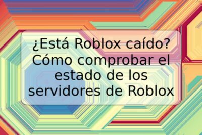 ¿Está Roblox caído? Cómo comprobar el estado de los servidores de Roblox