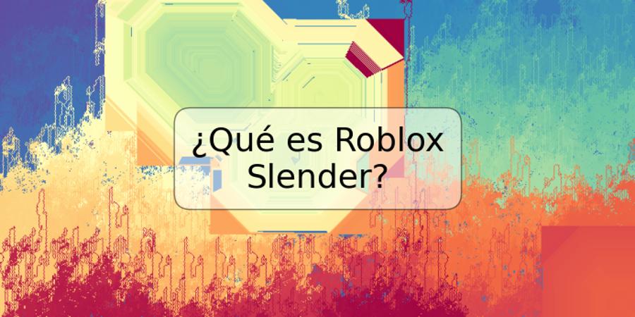 ¿Qué es Roblox Slender?
