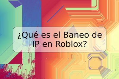 ¿Qué es el Baneo de IP en Roblox?