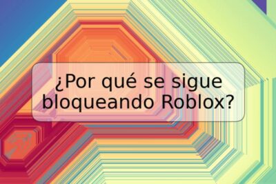 ¿Por qué se sigue bloqueando Roblox?