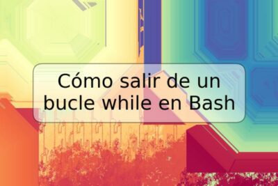 Cómo salir de un bucle while en Bash