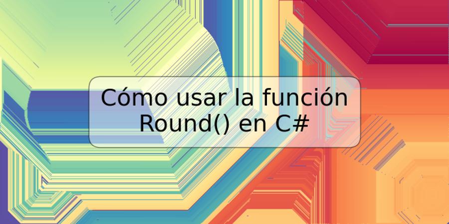 Cómo usar la función Round() en C#