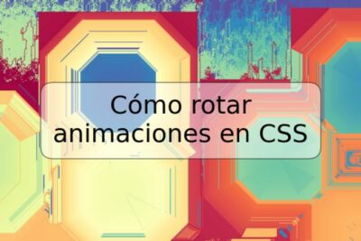 Cómo rotar animaciones en CSS