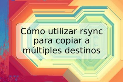 Cómo utilizar rsync para copiar a múltiples destinos