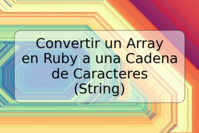 Convertir un Array en Ruby a una Cadena de Caracteres (String)