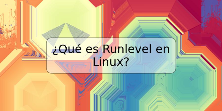 ¿Qué es Runlevel en Linux?