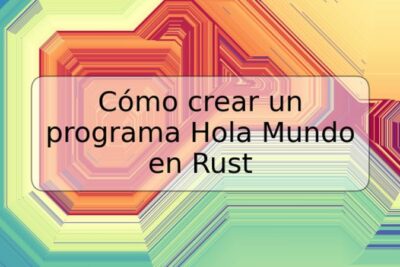 Cómo crear un programa Hola Mundo en Rust
