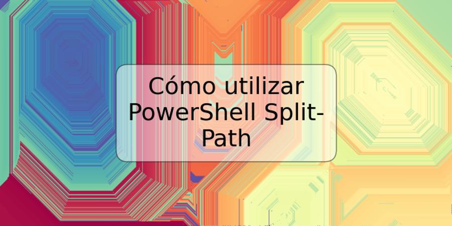 Cómo utilizar PowerShell Split-Path