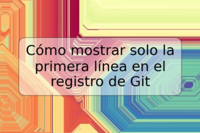 Cómo mostrar solo la primera línea en el registro de Git