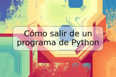 Cómo salir de un programa de Python
