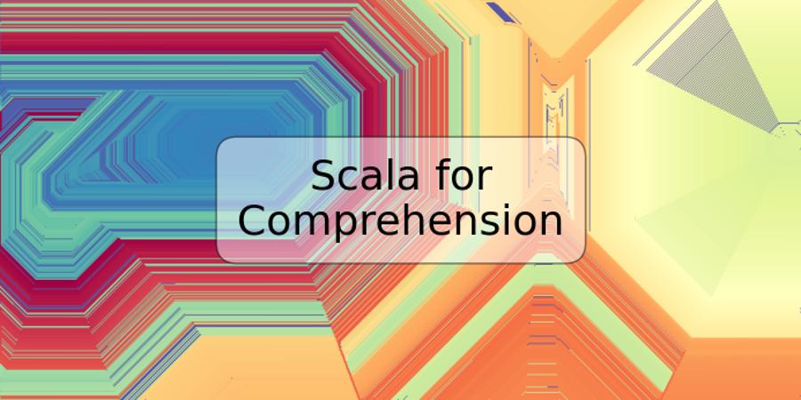 Scala for Comprehension