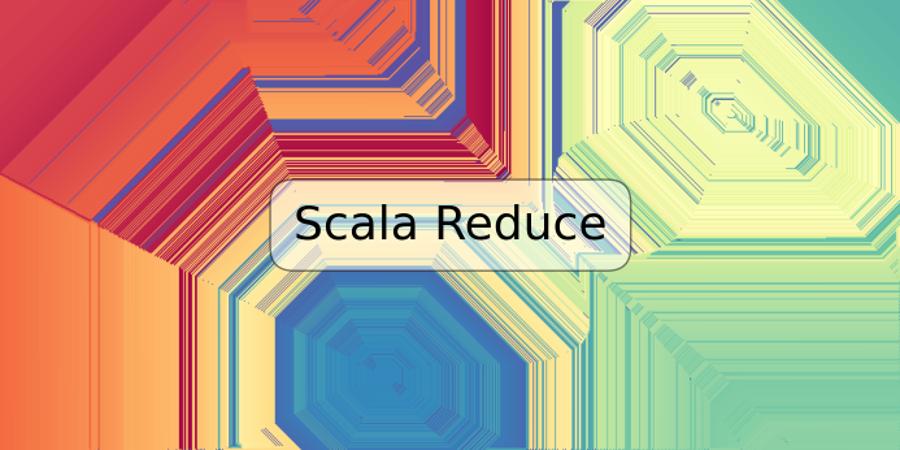 Scala Reduce