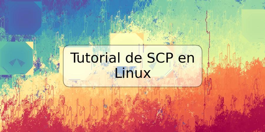 Tutorial de SCP en Linux