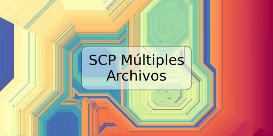 SCP Múltiples Archivos