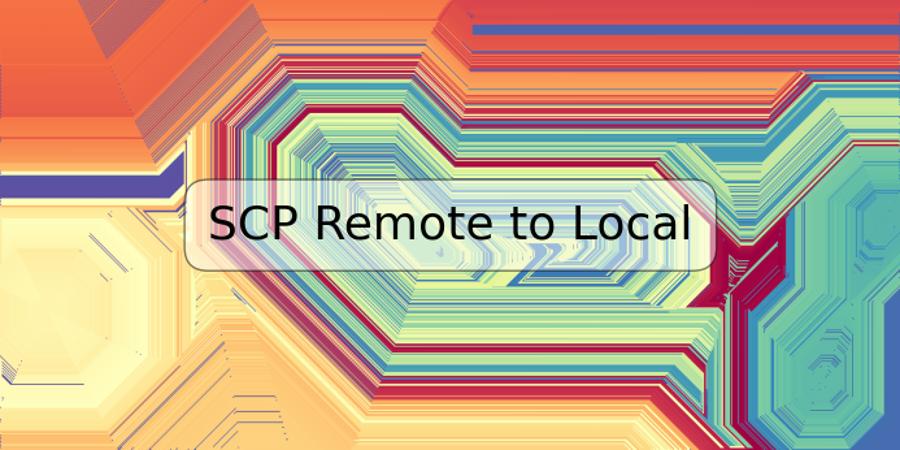 SCP Remote to Local