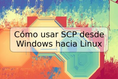 Cómo usar SCP desde Windows hacia Linux