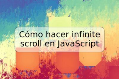 Cómo hacer infinite scroll en JavaScript