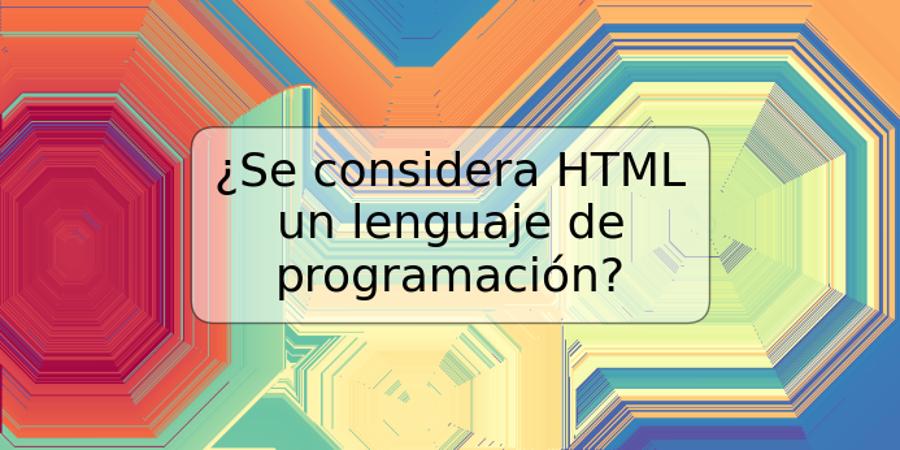 ¿Se considera HTML un lenguaje de programación?