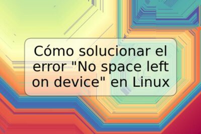 Cómo solucionar el error "No space left on device" en Linux