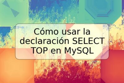 Cómo usar la declaración SELECT TOP en MySQL