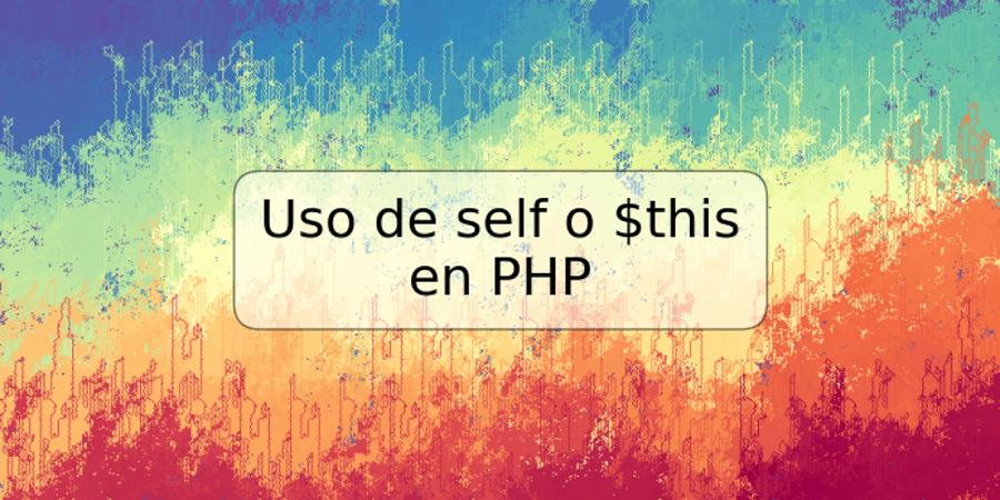 Uso de self o $this en PHP