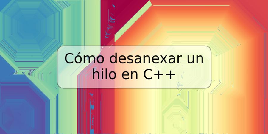 Cómo desanexar un hilo en C++