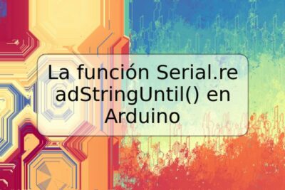 La función Serial.readStringUntil() en Arduino