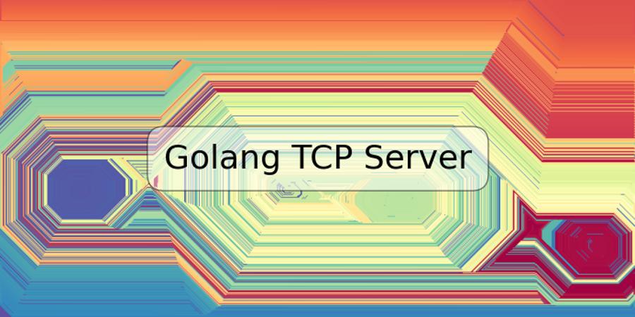 Golang TCP Server