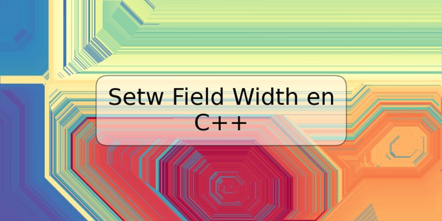 Setw Field Width en C++