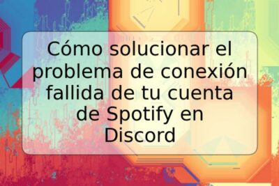Cómo solucionar el problema de conexión fallida de tu cuenta de Spotify en Discord